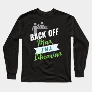 Back Off Librarian Long Sleeve T-Shirt